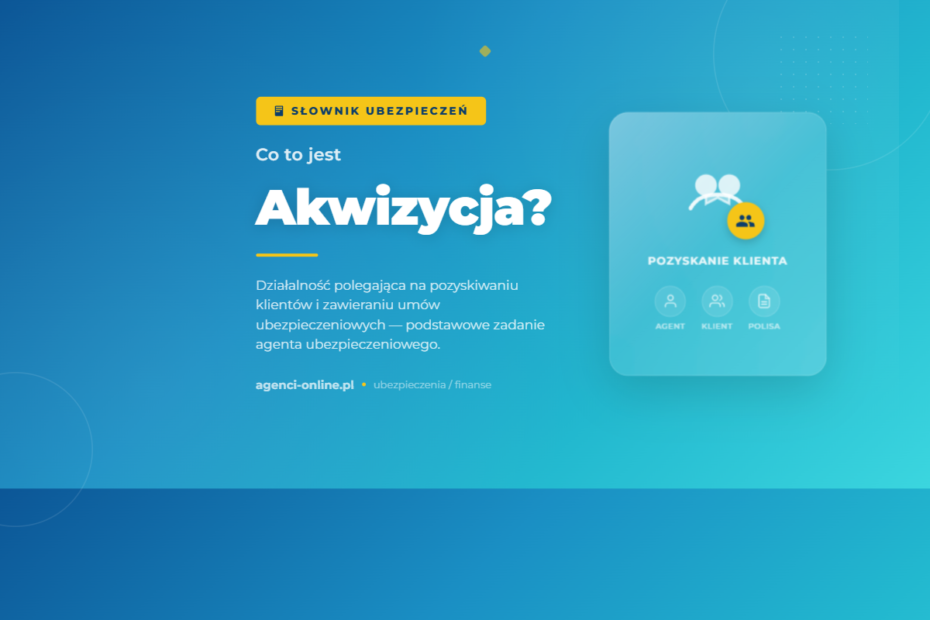 Akwizycja w ubezpieczeniach 7 akwizycja