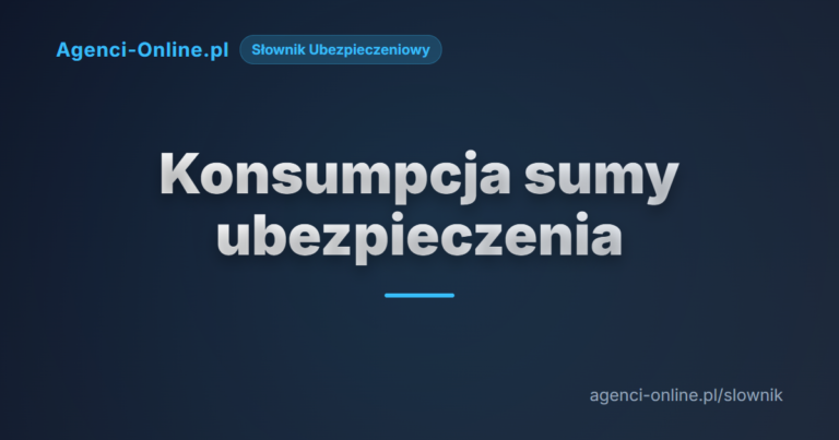 konsumpcja sumy ubezpieczenia