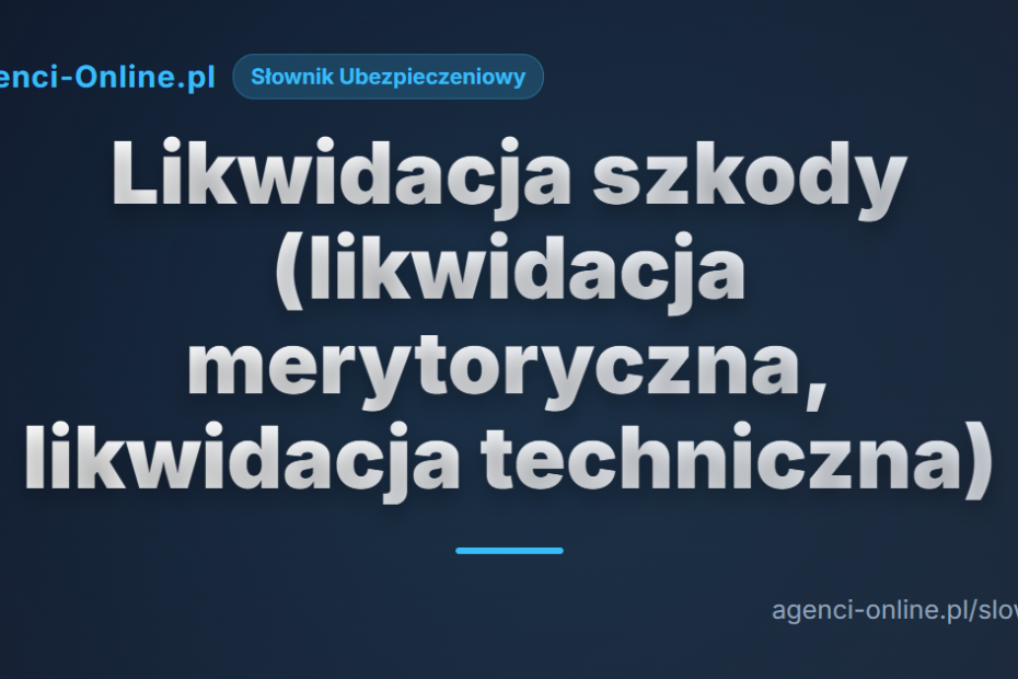 Likwidacja szkody (likwidacja merytoryczna, likwidacja techniczna) 8 likwidacja szkody likwidacja merytoryczna likwidacja techniczna