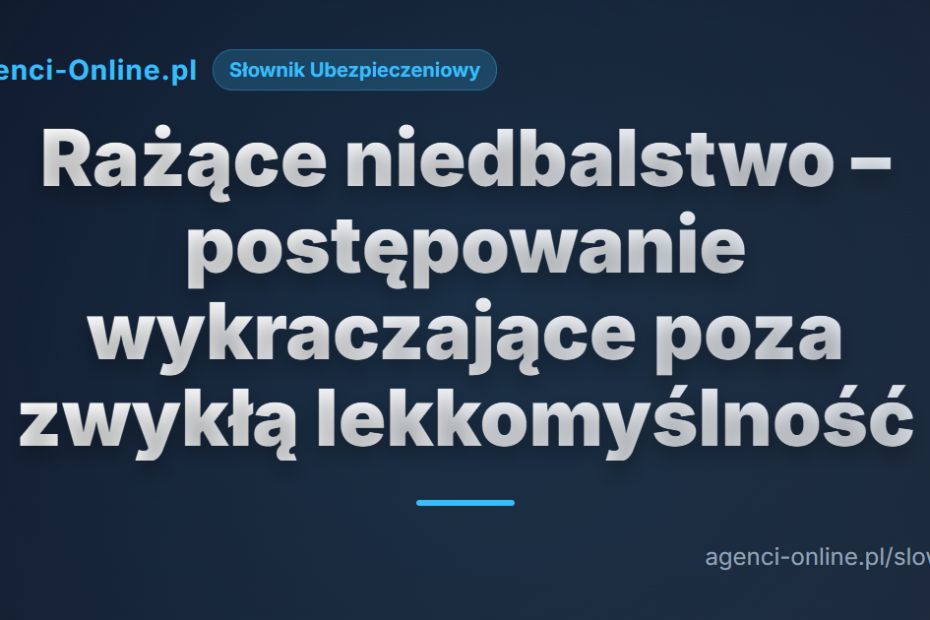 race niedbalstwo postpowanie wykraczajce poza zwyk lekkomylno