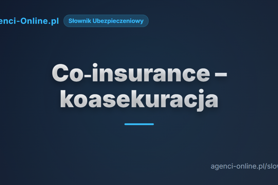 Koasekuracja (co-insurance) 1 Koasekuracja (co-insurance)