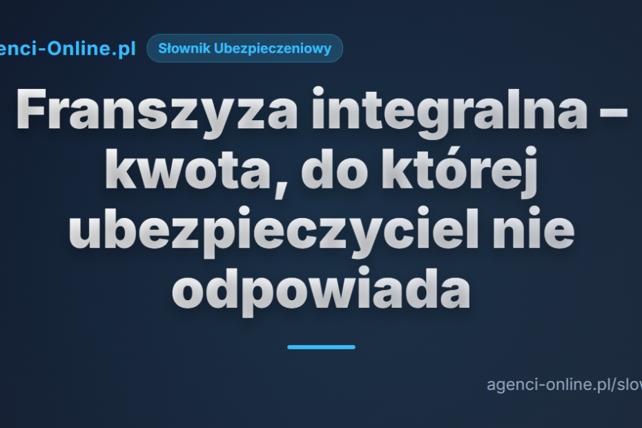 Franszyza integralna – kwota, do której ubezpieczyciel nie odpowiada